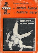 Da Cintura Bianca a Cintura Nera - Judo e Nozioni di Karate - Aikido Arti Marziali Giapponesi, Betti-Berutto Tommaso