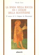 La Spada nella Roccia ed i Luoghi della Beatitudine – Il “Caso” di S. Galgano da Montesiepi