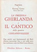 La Preziosa Ghirlanda e il Cantico delle Quattro Consapevolezze – Due Antichi Testi Fondamentali del Buddhismo Tramandati fino a Noi nella Secolare Tradizione Orale dei Dalai Lama Tibetani