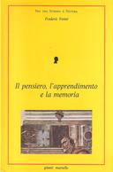 Il Pensiero, l’Apprendimento e la Memoria – Che Cosa si Svolge nella Nostra Testa, come Apprende il Nostro Cervello e quanto ci Tradisce?