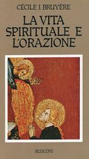 La Vita Spirituale e l’Orazione – Secondo la Sacra Scrittura e la Tradizione Monastica