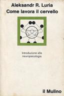 Come Lavora il Cervello – Introduzione alla Neuropsicologia