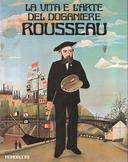 La Vita e l’Arte del Doganiere Rousseau