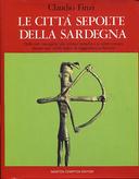 Le Città Sepolte della Sardegna – Dalle Torri Nuragiche alle Colonie Puniche e ai Centri Romani Risorge una Civiltà Italiaca di Suggestione Millenaria