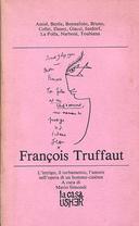 François Truffaut – L’Intrigo, il Turbamento, l’Amore nell’Opera di un Homme-Cinéma