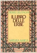 Il Libro delle Erbe – e loro Proprietà Medicinali, il loro Uso Culinario, Dove Trovarle, Come Coltivarle e Raccoglierle