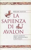 La Sapienza di Avalon - Alle Fonti del Pensiero Celtico, Bates Brian