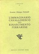 L'Immaginario Cavalleresco nel Rinascimento Ferrarese, Alhaique Pettinelli Rosanna