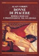 Donne di Piacere - Miseria Sessuale e Prostituzione nel XIX Secolo, Corbin Alain