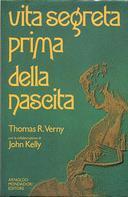 Vita Segreta Prima della Nascita, Verny Thomas R.