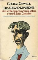 Tra Sdegno e Passione – Il Documento della Tormentata Vita Intellettuale e Politica di Orwell