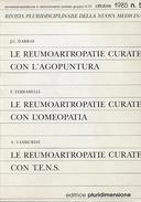 Le Reumoartropatie Curate con l’Agopuntura • Le Reumoartropatie Curate con l’Omeopatia • Le Reumoartropatie Curate con T.E.N.S.