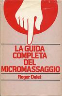 La Guida Completa del Micromassaggio • Come Eliminare il Dolore con la Semplice Pressione delle Dita