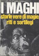 I Maghi – Storie Vere di Magie, Riti e Sortilegi