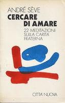 Cercare di Amare – 22 Meditazioni sulla Carità Fraterna