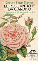 Le Rose Antiche da Giardino - Il Grande Ritorno alle Vere Rose da Giardino, Stuart Graham Thomas