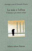 La Noia e l’Offesa – Il Fascismo e gli Scrittori Siciliani