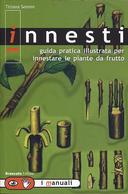 Innesti Come e Quando – Guida Pratica Illustrata per Innestare le Piante da Frutto