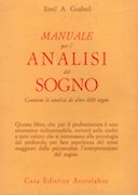 Manuale per l'Analisi del Sogno - Contiene le Analisi di Oltre 600 Sogni, Gutheil A. Emil