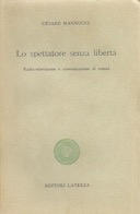 Lo Spettatore Senza Libertà – Radio Televisione e Comunicazione di Massa