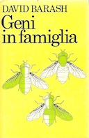 Geni in Famiglia - Teoria dell'Evoluzione e Origine della Natura Umana nella Prospettiva Innovativa della Sociobiologia, Barash David