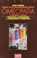 Guida alla Comprensione della Omeopatia e Materia Medica - Tipologia Omeopatica e Fondamenti Scientifici, Meuris Jean