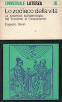 Lo Zodiaco della Vita - La Polemica sull'Astrologia dal Trecento al Cinquecento, Garin Eugenio