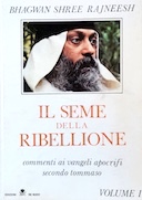 Il Seme della Ribellione - Commenti ai Vangeli Apocrifi Secondo Tommaso, Osho Rajneesh