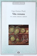 Vita Romana - Usi, Costumi, Istituzioni, Tradizioni, Paoli Ugo Enrico