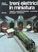 Treni Elettrici in Miniatura – Progetto • Materiali d’Impiego • Costruzione Paesaggio • Animazione