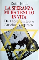 La Speranza mi ha Tenuto in Vita – da Theresienstadt e Auschwitz a Israele