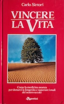 Vincere la Vita – Come la Medicina Avanza per Donarci la Longevita e Superare i Mali del Nostro Secolo