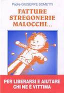 Fatture Stregonerie Malocchi… – Esistono? Come Liberarsi?