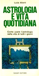 Astrologia e Vita Quotidiana – Come Usare l’Astrologia nella Vita di Tutti i Giorni