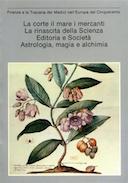 La Corte, il Mare, i Mercanti – La Rinascita della Scienza – Editoria e Società – Astrologia, Magia e Alchimia