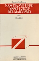 Nascita Sviluppo Dissoluzione del Marxismo • I Fondatori – Volume 1