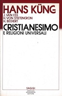 Cristianesimo e Religioni Universali - Introduzione al Dialogo con Islamismo, Induismo e Buddhismo, Küng Hans; Van Ess Josef; von Stietencron Heinrich; Bechert Heinz