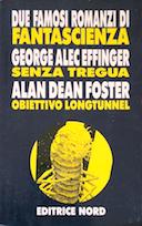 Senza Tregua • Obiettivo Longtunnel – Due Famosi Romanzi di Fantascienza