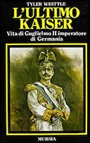 L’Ultimo Kaiser – Vita di Guglielmo II Imperatore di Germania