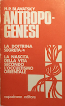 Antropogenesi - La Dottrina Segreta - Volume 4, Blavatsky Helena Petrovna