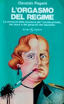 L’Orgasmo del Regime – Le Memorie della Tenutaria del “Circolo Privato” del Duce e dei Gerarchi del Fascismo