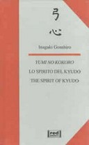 Lo Spirito del Kyudo - The Spirit of Kyudo - Yumi no Kokoro, Inagaki Genshiro