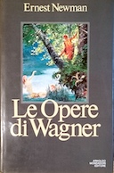 Le Opere di Wagner, Newman Ernest