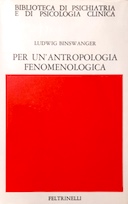 Per un’Antropologia Fenomenologica – Saggi e Conferenze Psichiatriche