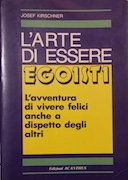 L’Arte di Essere Egoisti – L’Avventura di Vivere Felici anche a Dispetto degli Altri