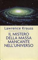Il Mistero della Massa Mancante nell'Universo, Krauss Lawrence