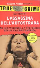 L’assassina dell’Autostrada – Aileen Wuornos, la più Feroce Serial Killer d’America