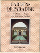 Gardens of Paradise: The History and Design of the Great Islamic Gardens