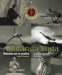 Ashtanga Yoga – Manuale per la Pratica • Una Guida Illustrata alla Pratica Personale. Prima Serie & Serie Intermedia più Tre Forme Brevi