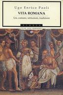 Vita Romana – Usi, Costumi, Istituzioni, Tradizioni